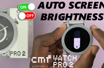 How To Turn Auto Screen Brightness ON/OFF On CMF By Nothing Watch Pro 2