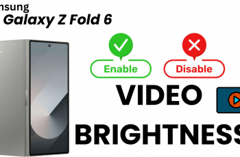 Enable or Disable Video Brightness On Samsung Galaxy Z Fold 6