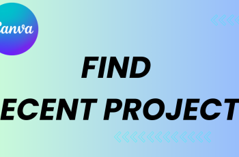 How to Find Recent Projects in Canva