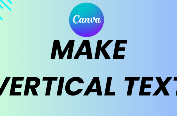 How to Make Vertical Text in Canva