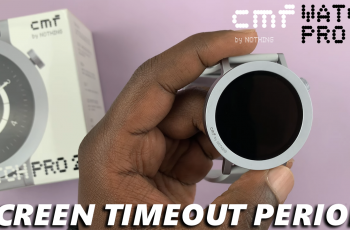 How To Change Screen Timeout Period On CMF By Nothing Watch Pro 2