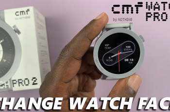 How To Change Watch Face On CMF By Nothing Watch Pro 2