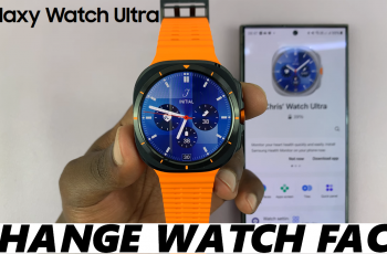 How To Change Watch Face On Samsung Galaxy Watch Ultra