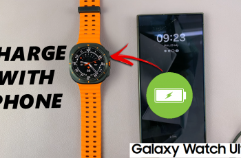 How To Charge Samsung Galaxy Watch Ultra With Your Phone