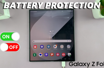 How To Enable & Disable Battery Protection On Samsung Galaxy Z Fold 6