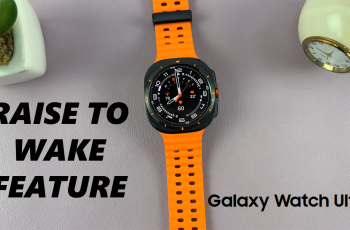 How To Enable & Disable Raise Wrist To Wake On Samsung Galaxy Watch Ultra