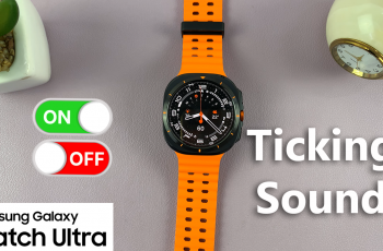 How To Enable / Disable Ticking Sound On Samsung Galaxy Watch Ultra