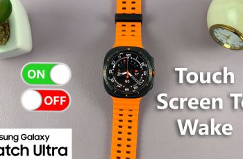 How To Enable / Disable ‘Touch Screen To Wake’ On Samsung Galaxy Watch Ultra