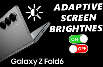 How To Enable/Disable Automatic Screen Brightness On Galaxy Z Fold 6