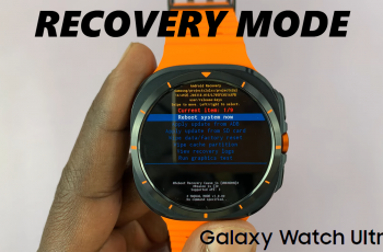 How To Enter & Exit Recovery Mode On Samsung Galaxy Watch Ultra