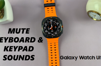 How To Mute Keyboard & Keypad Sounds On Samsung Galaxy Watch Ultra