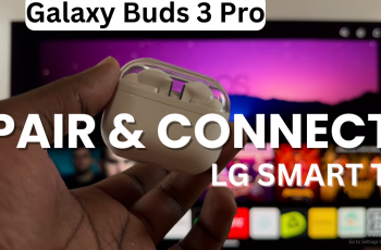 How To Pair & Connect Samsung Galaxy Buds 3 Pro To LG Smart TV