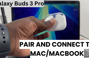 How To Pair & Connect Samsung Galaxy Buds 3 Pro To Mac or Macbook