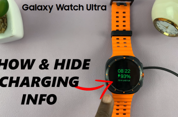 How To Show & Hide Charging Information On Samsung Galaxy Watch Ultra