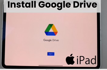 How To Install Google Drive On iPad