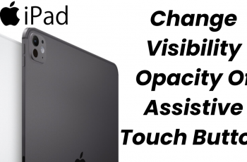 Change Visibility Opacity Of Assistive Touch Button On An iPad