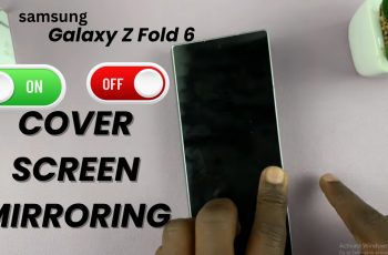 Turn ON or OFF Cover Screen Mirroring On Samsung Galaxy Z Fold 6