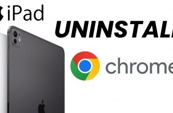 How To Uninstall Google Chrome On iPad