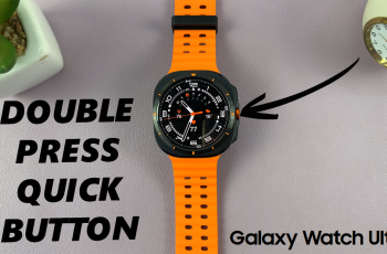 How To Activate Quick (Action) Button With Double Press On Galaxy Watch Ultra