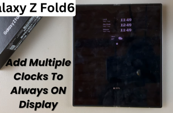 How To Add Multiple Clocks To Always ON Display Of Samsung Galaxy Z Fold 6