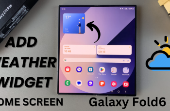 How To Add Weather Widget To Home Screen On Samsung Galaxy Z Fold 6