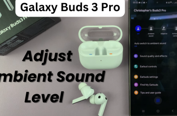 Adjust Ambient Sound Level On Samsung Galaxy Buds 3 Pro