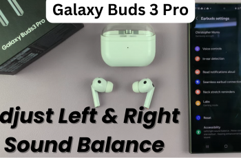 Adjust Left & Right Sound Balance On  Galaxy Buds 3 Pro