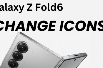 How To Change Icons On Samsung Galaxy Z Fold 6