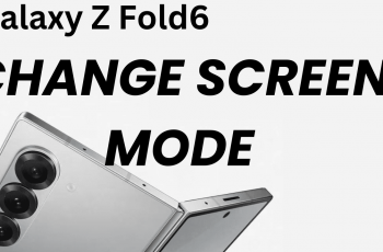 How To Change Screen Mode On Samsung Galaxy Z Fold 6