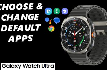 How To Choose (Change) Default Apps On Galaxy Watch Ultra