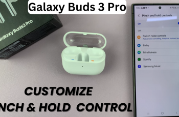 Customize Pinch & Hold Controls On Samsung Galaxy Buds 3 Pro