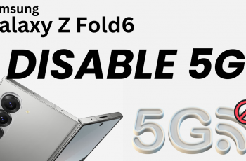 How To Disable 5G On Samsung Galaxy Z Fold 6