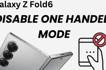 How To Disable One Handed Mode On Samsung Galaxy Z Fold 6