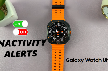 How To Enable & Disable Inactivity Alerts On Samsung Galaxy Watch Ultra