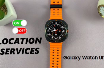 How To Enable & Disable Location Services On Samsung Galaxy Watch Ultra