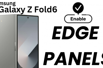 How To Enable Edge Panels On Samsung Galaxy Z Fold 6