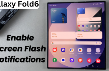 How To Enable Screen Flash Notifications On Samsung Galaxy Z Fold 6