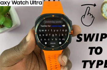 How To Enable & Use Swipe To Type Keyboard Gesture On Galaxy Watch Ultra