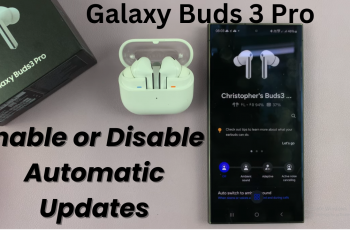 Enable /Disable Automatic Updates On Galaxy Buds 3 Pro