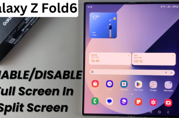 How To Enable/ Disable Full Screen In Split Screen On Galaxy Z Fold 6