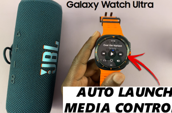 How To Enable/Disable ‘Auto Launch Media Controls’ On Galaxy Watch Ultra