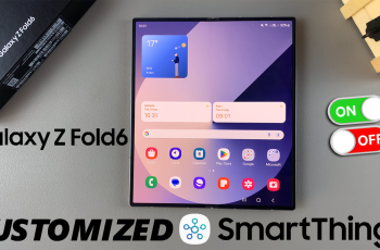 How To Enable / Disable ‘Customized SmartThings’ On Galaxy Z Fold 6