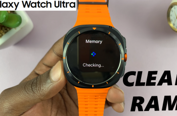 How To Free Up Memory (Clear RAM) On Galaxy Watch Ultra