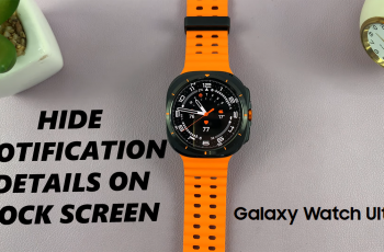 How To Hide Notification Contents On Lock Screen Of Samsung Galaxy Watch Ultra