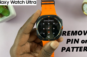 How To Remove Lock Screen PIN/Pattern On Galaxy Watch Ultra