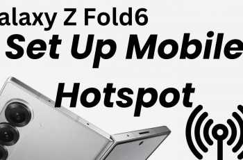 How To Set Up Mobile Hotspot On Samsung Galaxy Z Fold 6