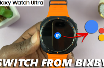 How To Switch To Google Assistant Instead Of Bixby On Galaxy Watch Ultra