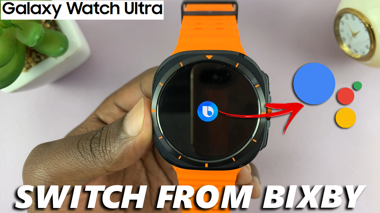 Switch To Google Assistant Instead Of Bixby On Galaxy Watch Ultra