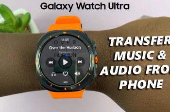 How To Transfer Music & Audio Files From Phone To Galaxy Watch Ultra