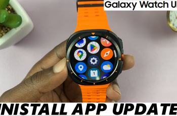 How To Uninstall App Updates On Samsung Galaxy Watch Ultra